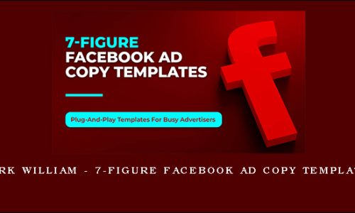 Mark William – 7-Figure Facebook Ad Copy Templates