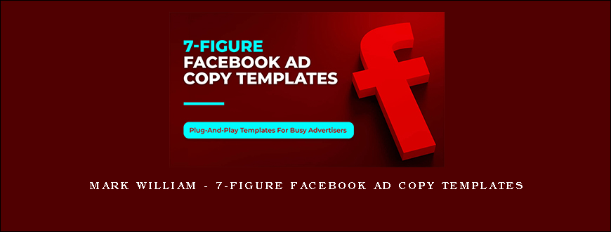 Mark William – 7-Figure Facebook Ad Copy Templates