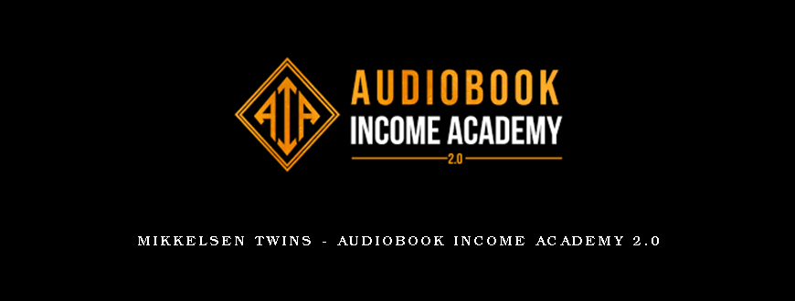 Mikkelsen Twins – Audiobook Income Academy 2.0