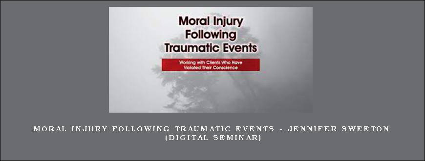 Moral Injury Following Traumatic Events – Jennifer Sweeton (Digital Seminar)