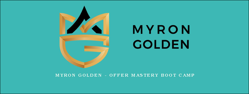 Myron Golden – Offer Mastery Boot Camp