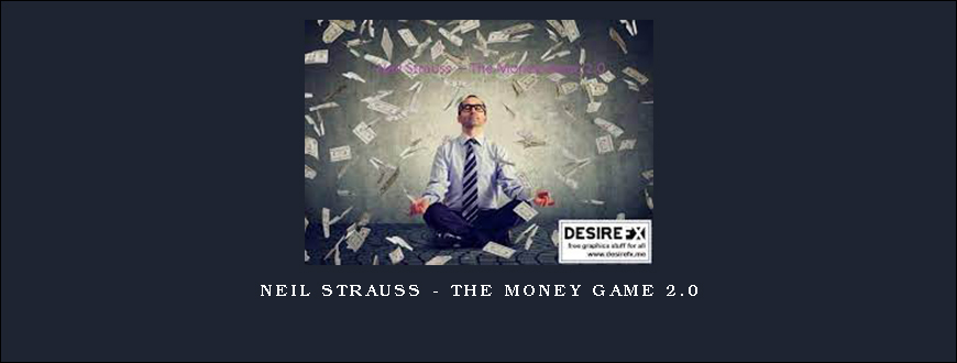 Neil Strauss – The Money Game 2.0