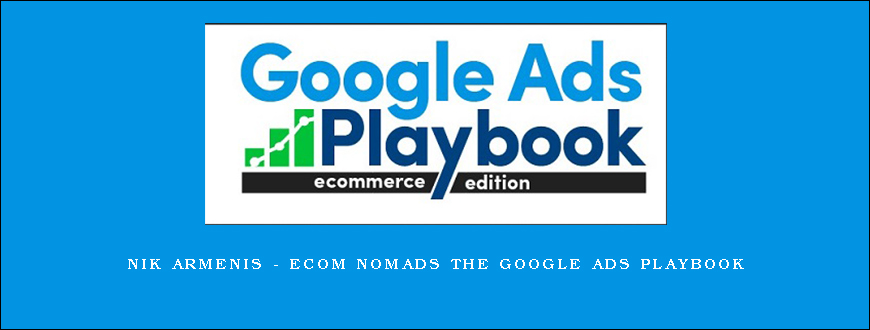 Nik Armenis – Ecom Nomads The Google Ads Playbook