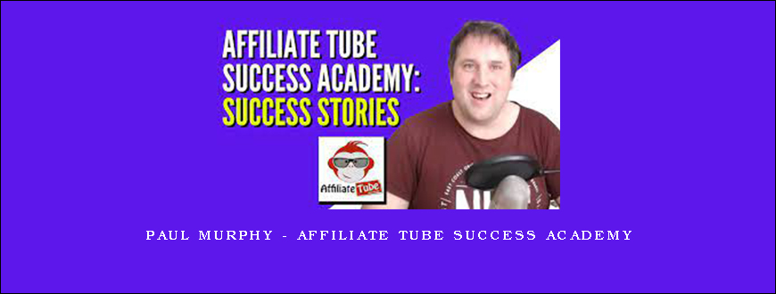 Paul Murphy – Affiliate Tube Success Academy