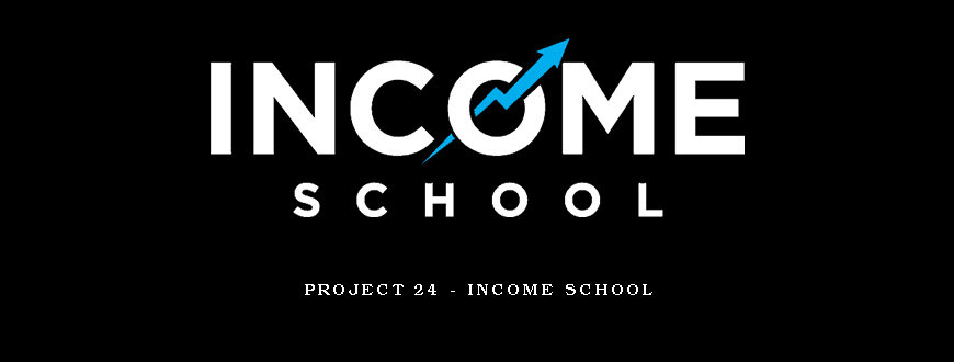 Project 24 – Income School