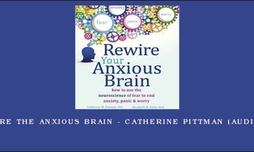 Rewire the Anxious Brain – CATHERINE PITTMAN (Audio CD)