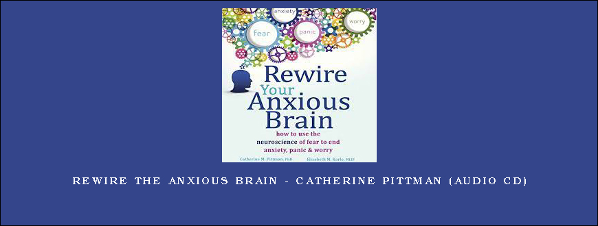 Rewire the Anxious Brain – CATHERINE PITTMAN (Audio CD)