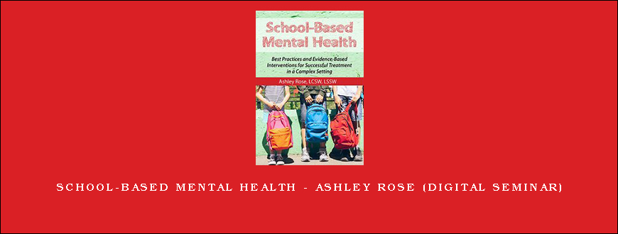 School-Based Mental Health – ASHLEY ROSE (Digital Seminar)