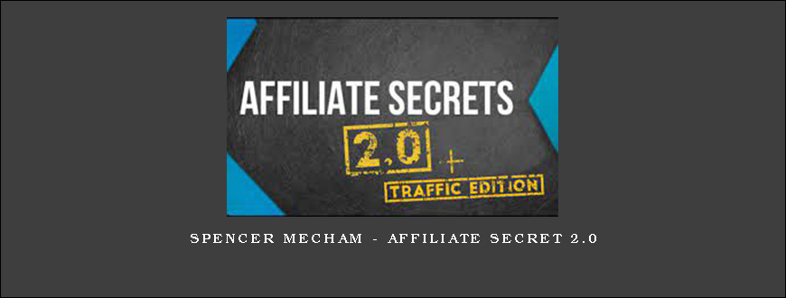 Spencer Mecham – Affiliate Secret 2.0