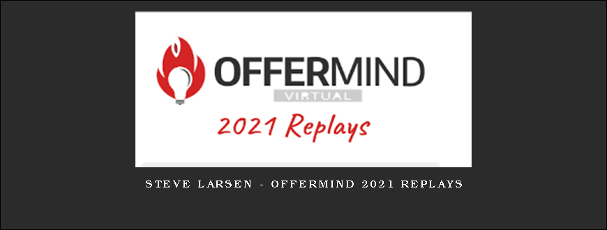 Steve Larsen – Offermind 2021 Replays