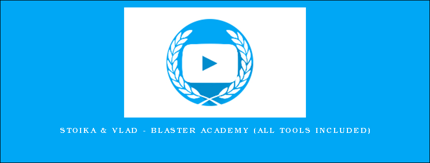 Stoika & Vlad – Blaster Academy (All Tools Included)