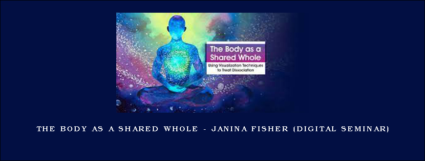 The Body as a Shared Whole – JANINA FISHER (Digital Seminar)