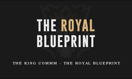 The King Commm – The Royal Blueprint