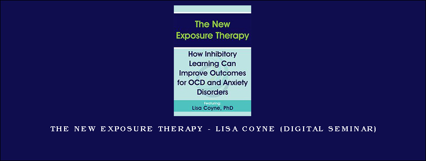 The New Exposure Therapy – LISA COYNE (Digital Seminar)