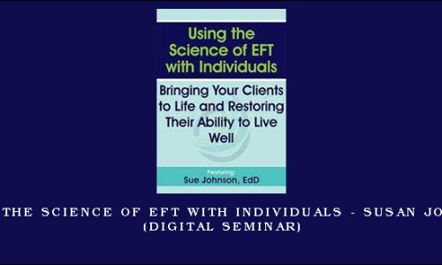 Using the Science of EFT with Individuals – SUSAN JOHNSON (Digital Seminar)