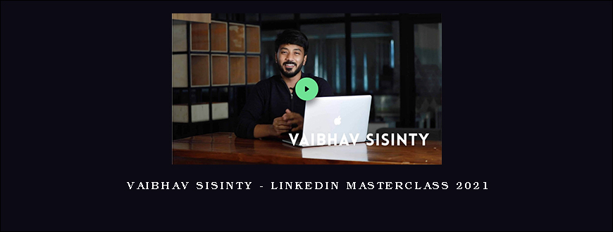 Vaibhav Sisinty – LinkedIn Masterclass 2021