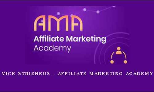 Vick Strizheus – Affiliate Marketing Academy