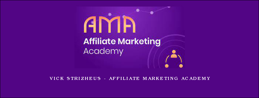 Vick Strizheus – Affiliate Marketing Academy