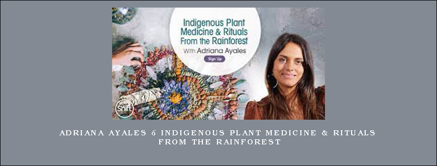 Adriana Ayales – Indigenous Plant Medicine & Rituals From the Rainforest