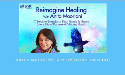 Anita Moorjani – Reimagine Healing