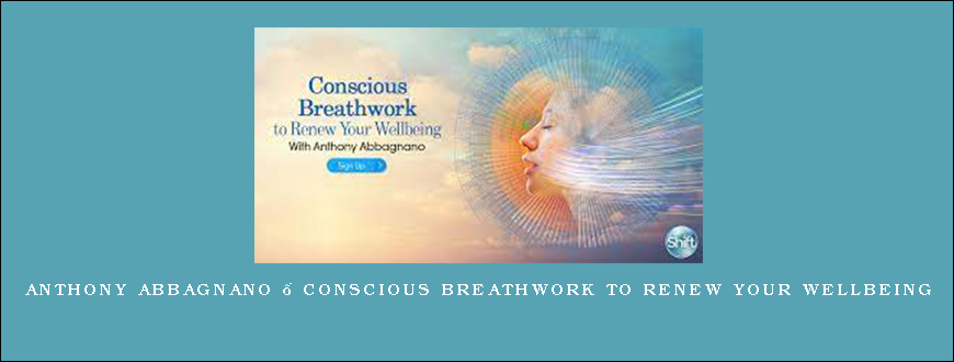 Anthony Abbagnano – Conscious Breathwork to Renew Your Wellbeing