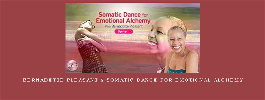 Bernadette Pleasant – Somatic Dance for Emotional Alchemy