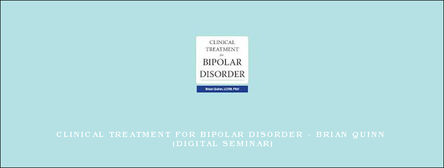 Clinical Treatment for Bipolar Disorder – BRIAN QUINN (Digital Seminar)