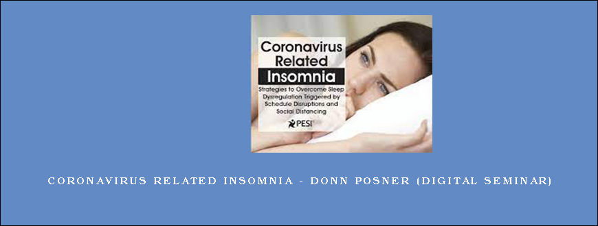 Coronavirus Related Insomnia – DONN POSNER (Digital Seminar)