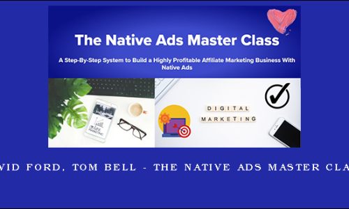 David Ford, Tom Bell – The Native Ads Master Class