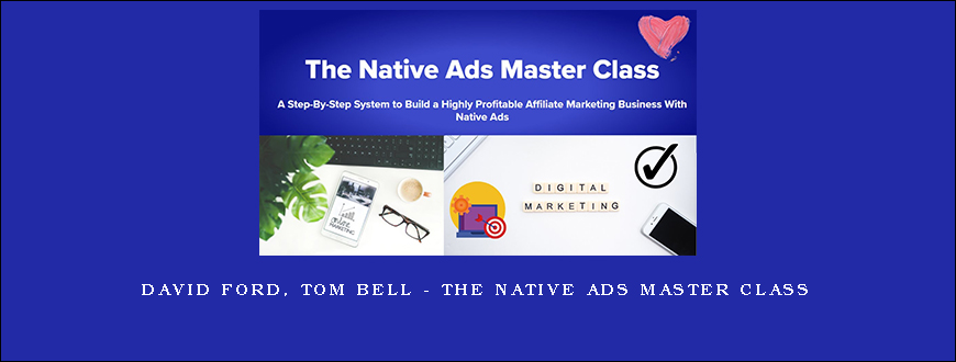 David Ford, Tom Bell – The Native Ads Master Class