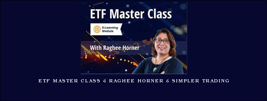 ETF Master Class – Raghee Horner – Simpler Trading