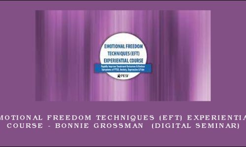 Emotional Freedom Techniques (EFT) Experiential Course – BONNIE GROSSMAN (Digital Seminar)