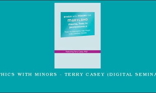 Ethics with Minors – TERRY CASEY (Digital Seminar)