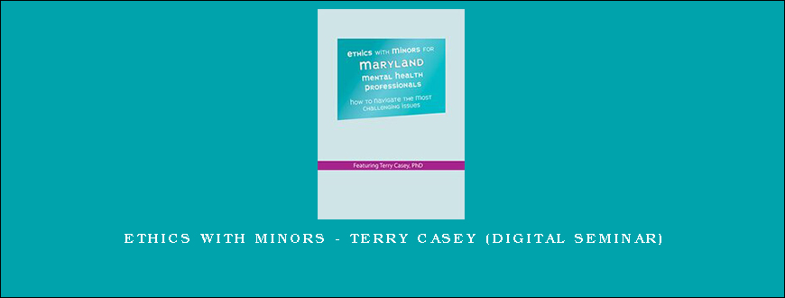 Ethics with Minors – TERRY CASEY (Digital Seminar)