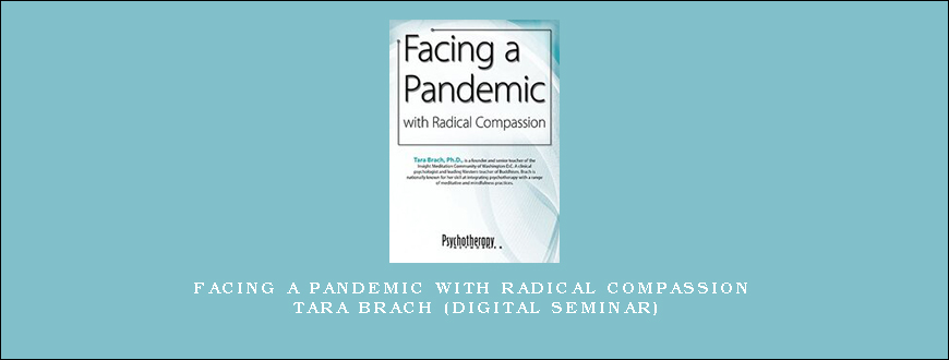 Facing a Pandemic with Radical Compassion – TARA BRACH (Digital Seminar)