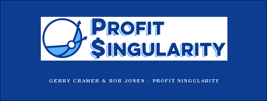Gerry Cramer & Rob Jones – Profit Singularity