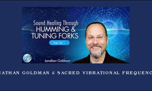 Jonathan Goldman – Sacred Vibrational Frequencies