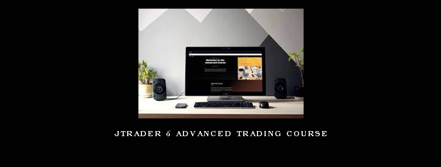 Jtrader – Advanced Trading Course