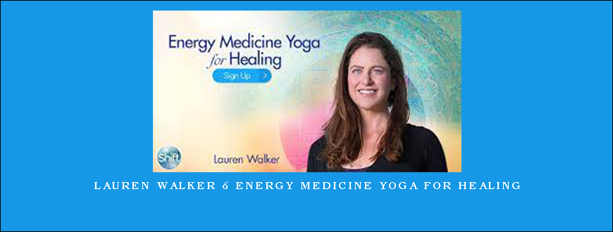 Lauren Walker – Energy Medicine Yoga for Healing