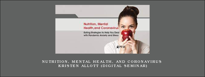 Nutrition, Mental Health, and Coronavirus – KRISTEN ALLOTT (Digital Seminar)