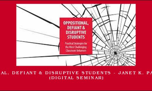 Oppositional, Defiant & Disruptive Students – JANET K. PALMERSTON (Digital Seminar)