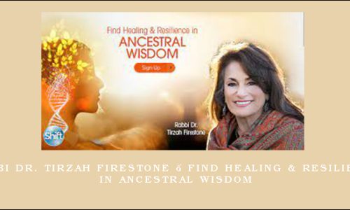 Rabbi Dr. Tirzah Firestone – Find Healing & Resilience in Ancestral Wisdom