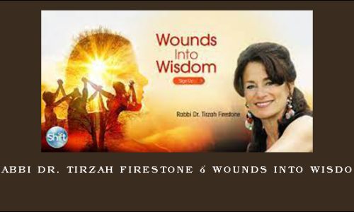 Rabbi Dr. Tirzah Firestone – Wounds Into Wisdom