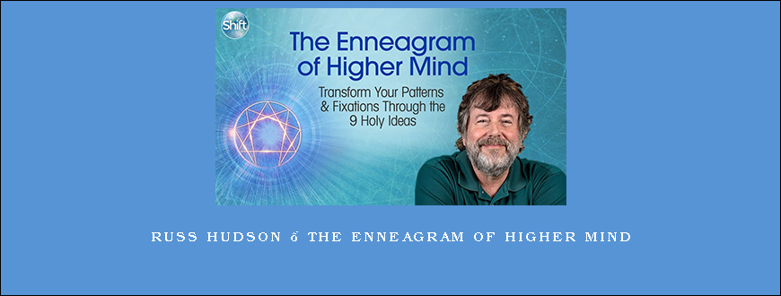 Russ Hudson – The Enneagram of Higher Mind