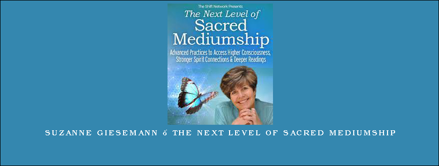 Suzanne Giesemann – The Next Level of Sacred Mediumship