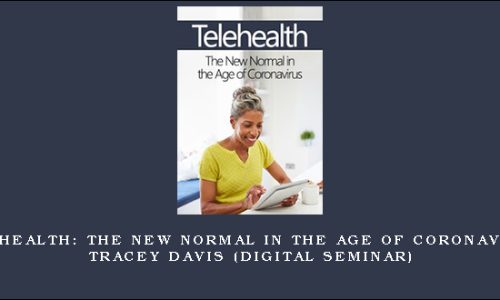 Telehealth: The New Normal in the Age of Coronavirus – TRACEY DAVIS (Digital Seminar)