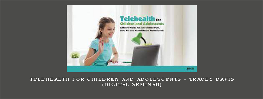 Telehealth for Children and Adolescents – TRACEY DAVIS (Digital Seminar)