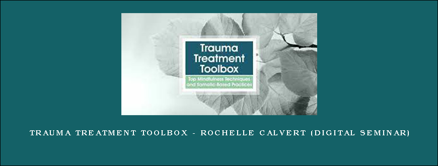 Trauma Treatment Toolbox – ROCHELLE CALVERT (Digital Seminar)