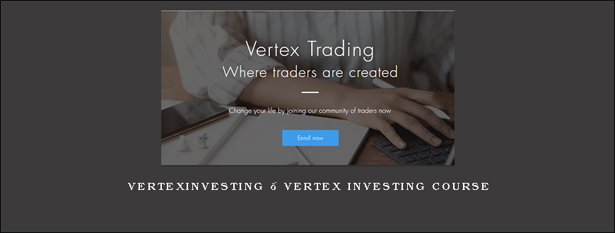 Vertexinvesting – Vertex Investing Course