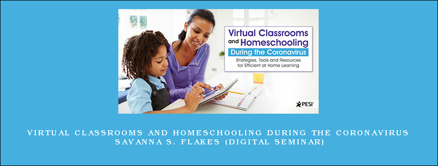 Virtual Classrooms and Homeschooling During the Coronavirus – SAVANNA S. FLAKES (Digital Seminar)